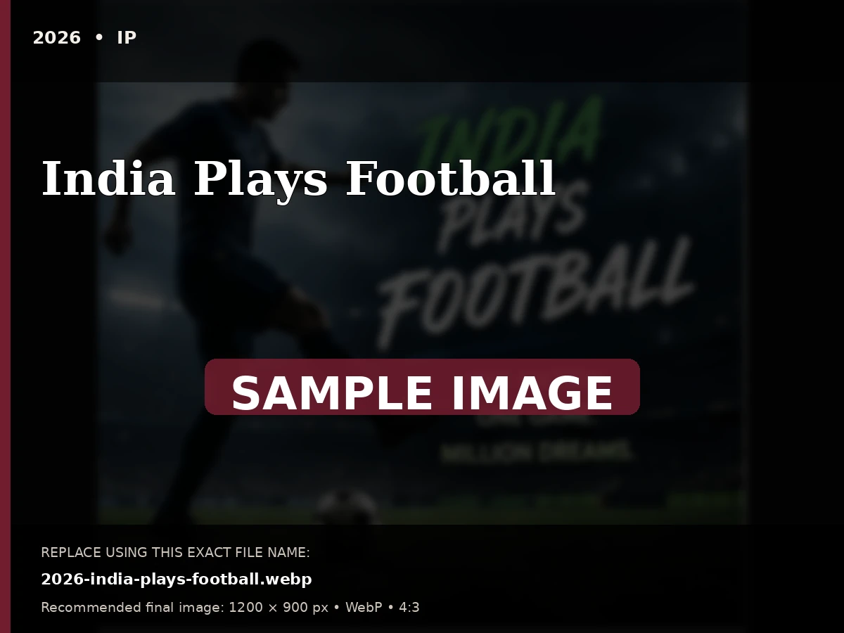 Sample archive image for India Plays Football. Replace file 2026-india-plays-football.webp.